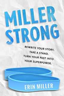 9781673637762-1673637760-Miller Strong: Re-Write Your Story. Take A Stand. Turn Your Past Into Your Superpower.