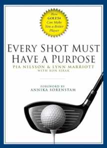 9781592401574-1592401570-Every Shot Must Have a Purpose: How GOLF54 Can Make You a Better Player