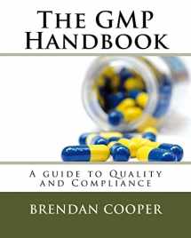 9781548370251-1548370258-The GMP Handbook: A Guide to Quality and Compliance