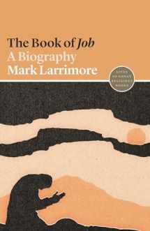 9780691202464-069120246X-The Book of Job: A Biography (Lives of Great Religious Books, 15)