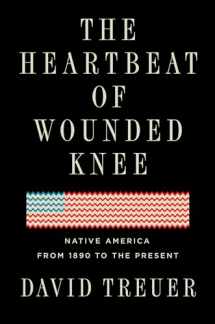 9781594633157-1594633150-The Heartbeat of Wounded Knee: Native America from 1890 to the Present