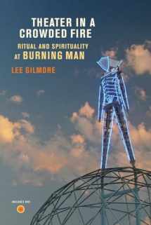 9780520260887-0520260880-Theater in a Crowded Fire: Ritual and Spirituality at Burning Man