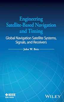 9781118615973-1118615972-Engineering Satellite-Based Navigation and Timing: Global Navigation Satellite Systems, Signals, and Receivers