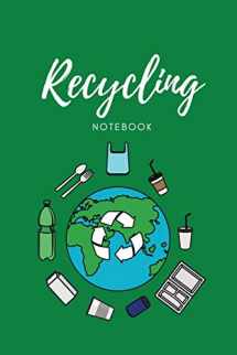 9781649442383-1649442386-Recycling Notebook: Zero Waste Diary, Protect Earth Log, Reduce Trash Book, Reuse Journal, Writing Your Recycle Ideas List & Notes, Gift For Kids & Adults, Personal, Home or School