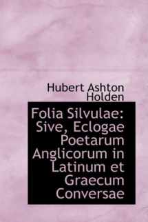 9780559556173-0559556179-Folia Silvulae: Sive, Eclogae Poetarum Anglicorum in Latinum et Graecum Conversae (Latin Edition)