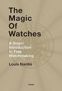 9782940506286-2940506280-The Magic of Watches - Revised and Updated: A Smart Introduction to fine Watchmaking