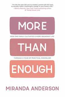 9781950283033-1950283038-More Than Enough: How One Family Cultivated A More Abundant Life Through A Year Of Practical Minimalism