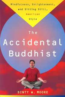 9780385492676-0385492677-The Accidental Buddhist: Mindfulness, Enlightenment, and Sitting Still, American Style