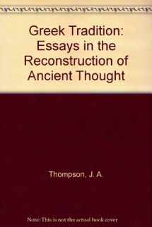 9780911858235-0911858237-Greek Tradition: Essays in the Reconstruction of Ancient Thought