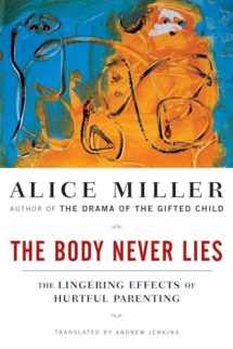 9780393328639-0393328635-The Body Never Lies: The Lingering Effects of Hurtful Parenting