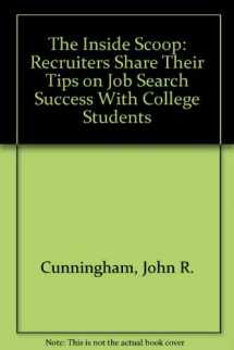 9780072530032-0072530030-The Inside Scoop: Recruiters Share Their Tips on Job Search Success with College Students