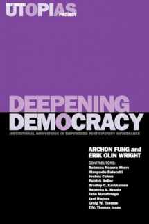 9781859844663-1859844669-Deepening Democracy: Institutional Innovations in Empowered Participatory Governance (The Real Utopias Project)