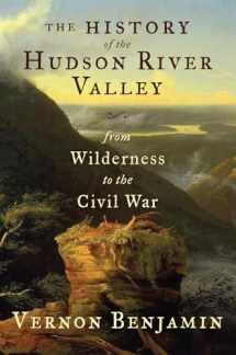 9781590200797-1590200799-The History of the Hudson River Valley: From Wilderness to the Civil War