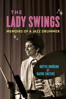 9780252043598-0252043596-The Lady Swings: Memoirs of a Jazz Drummer (Music in American Life)