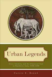 9780271037660-0271037660-Urban Legends: Civic Identity and the Classical Past in Northern Italy, 1250–1350
