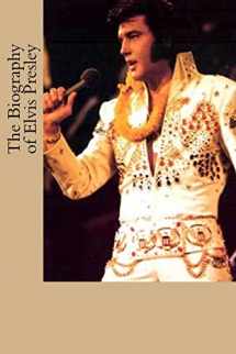 9781546460862-1546460861-The Biography of Elvis Presley
