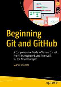 9781484253120-1484253124-Beginning Git and GitHub: A Comprehensive Guide to Version Control, Project Management, and Teamwork for the New Developer