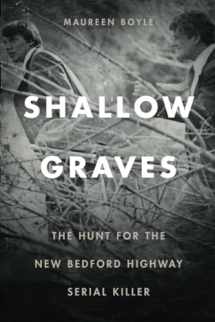 9781512600742-1512600741-Shallow Graves: The Hunt for the New Bedford Highway Serial Killer