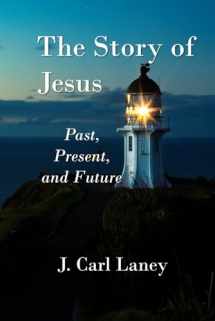 9781707887859-1707887853-The Story of Jesus: Past, Present and Future