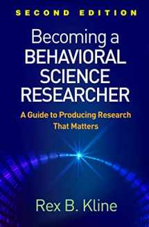 9781462541287-1462541283-Becoming a Behavioral Science Researcher: A Guide to Producing Research That Matters
