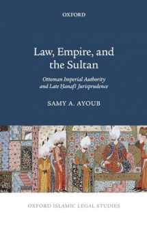 9780190092924-0190092920-Law, Empire, and the Sultan: Ottoman Imperial Authority and Late Hanafi Jurisprudence (Oxford Islamic Legal Studies)