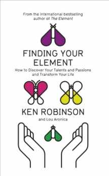 9781846144165-1846144167-Finding Your Element: How to Discover Your Talents and Passions and Transform Your Life