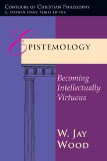 9780877845225-0877845220-Epistemology: Becoming Intellectually Virtuous (Contours of Christian Philosophy)