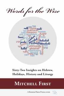 9781947857971-1947857975-Words for the Wise: Sixty-Two Insights on Hebrew, Holidays, History and Liturgy