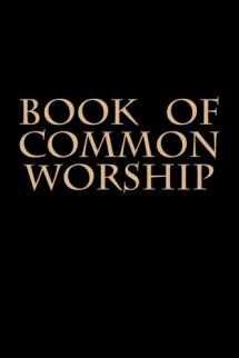 9781508571063-1508571066-Book of Common Worship: Presbyterian Book of Common Worship and Administration of the Sacraments and Other Ordinances and Rites of the Church