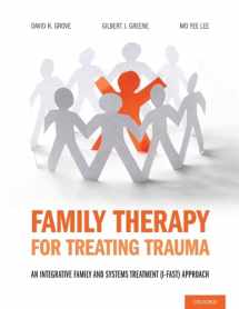 9780190059408-0190059400-Family Therapy for Treating Trauma: An Integrative Family and Systems Treatment (I-FAST) Approach