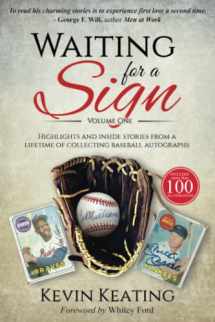 9781941555378-1941555373-Waiting for a Sign: Highlights and Inside Stories from a Lifetime of Collecting Baseball Autographs
