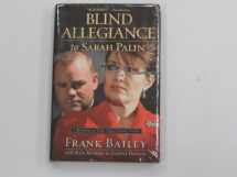 9781451654400-1451654405-Blind Allegiance to Sarah Palin: A Memoir of Our Tumultuous Years