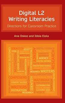 9781781796924-1781796920-Digital L2 Writing Literacies: Directions for Classroom Practice (Frameworks for Writing)