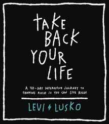 9780785232766-0785232761-Take Back Your Life: A 40-Day Interactive Journey to Thinking Right So You Can Live Right