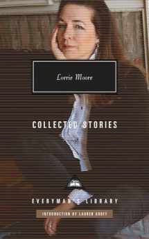9780375712388-0375712380-Collected Stories of Lorrie Moore: Introduction by Lauren Groff (Everyman's Library Contemporary Classics Series)