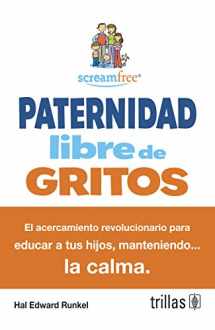 9786071709363-6071709369-Paternidad libre de gritos / ScreamFree Parenting: El acercamiento revolucionario para educar a tus hijos, manteniendo la calma / The Revolutionary ... Kids by Keeping Your Cool (Spanish Edition)