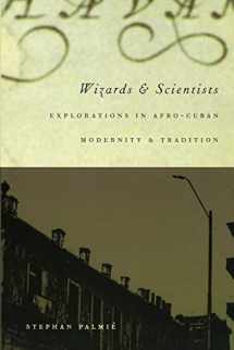 9780822328421-0822328429-Wizards and Scientists: Explorations in Afro-Cuban Modernity and Tradition