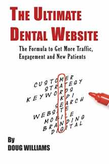9781523600106-1523600101-The Ultimate Dental Website: Get More Traffic, Engagement and New Patients