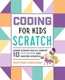 9781641522458-1641522453-Coding for Kids: Scratch: Learn Coding Skills, Create 10 Fun Games, and Master Scratch