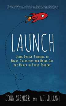 9780996989657-099698965X-Launch: Using Design Thinking to Boost Creativity and Bring Out the Maker in Every Student