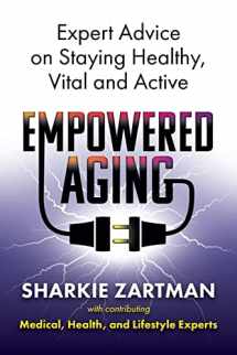 9780999251027-0999251023-Empowered Aging: Expert Advice on Staying Healthy, Vital and Active