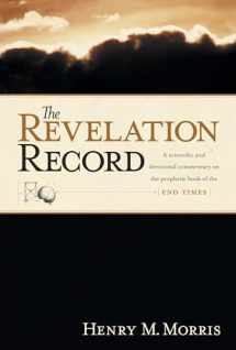 9780842355117-0842355111-The Revelation Record: A Scientific and Devotional Commentary on the Prophetic Book of the End of Times