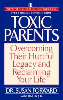 9780553381405-0553381407-Toxic Parents: Overcoming Their Hurtful Legacy and Reclaiming Your Life