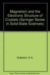 9780387536224-0387536221-Magnetism and the Electronic Structure of Crystals (Springer Series in Solid-state Sciences)