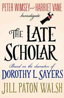 9781250032799-1250032792-The Late Scholar: Peter Wimsey and Harriet Vane Investigate (Lord Peter Wimsey/Harriet Vane)