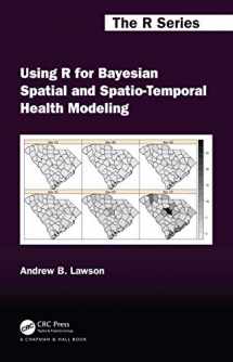 9780367490126-0367490129-Using R for Bayesian Spatial and Spatio-Temporal Health Modeling (Chapman & Hall/CRC The R Series)