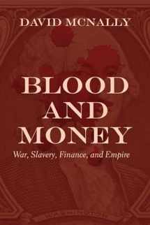 9781642591330-1642591335-Blood and Money: War, Slavery, Finance, and Empire