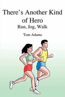 9781414007694-1414007698-There's Another Kind of Hero: Run, Jog, Walk