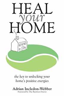9781490917382-1490917381-Heal Your Home: The secrets of clearing your home of detrimental energies revealed
