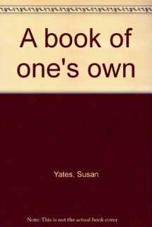 9780771090639-0771090633-A Book of One's Own: Turning Your Family History, Travel Journals, Memoirs, Children's Story, Poetry, Novel, Recipes or Self-Help Guide into a Book